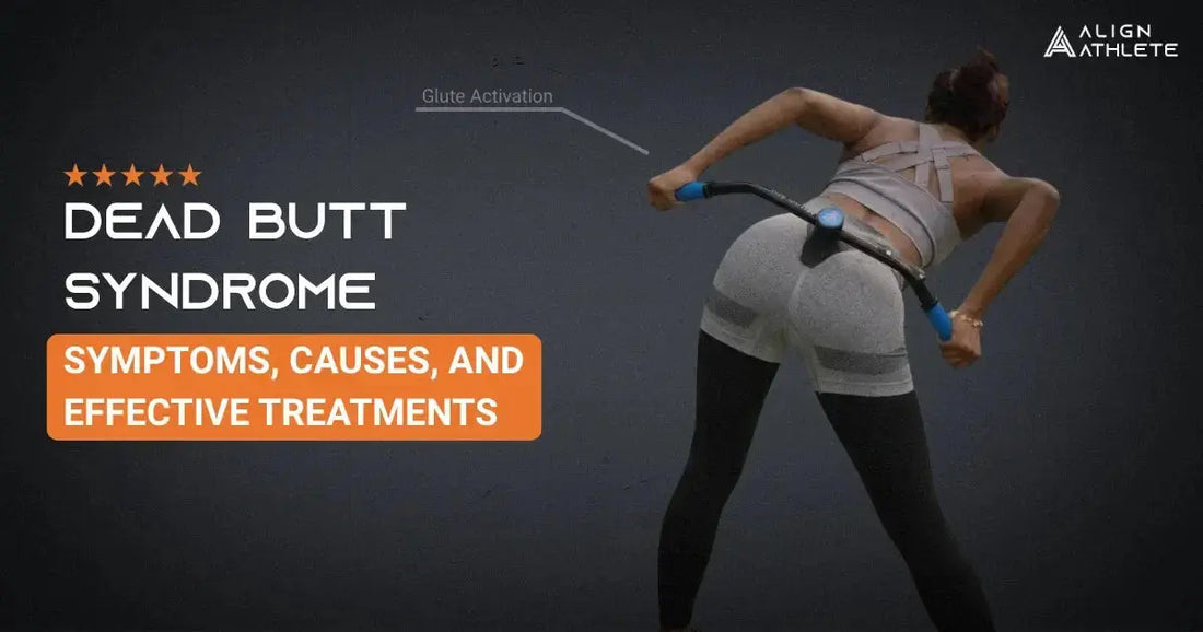 Dead Butt Syndrome: Symptoms, Causes, and Effective Treatments in 2026 Align Athlete